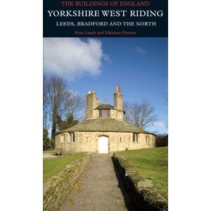 Peter Leach Yorkshire West Riding: Leeds, Bradford and the North (Pevsner Architectural Guides / Buildings of England) Peter Leach Yorkshire West Riding: Leeds, Bradford and the North (Pevsner Architectural Guides / Buildings of England)