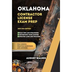 WALKER, AUGUST OKLAHOMA CONTRACTOR LICENSE EXAM PREP: ELEVATE YOUR KNOWLEDGE, ACHIEVE LICENSING SUCCESS (PCG SERIES (Professional Contractor Guide Series)) WALKER, AUGUST OKLAHOMA CONTRACTOR LICENSE EXAM PREP: ELEVATE YOUR KNOWLEDGE, ACHIEVE LICENSING SUCCESS (PCG SERIES (Professional Contractor Guide Series))