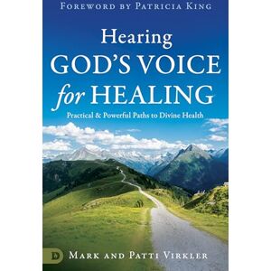 Virkler, Mark Hearing God's Voice for Healing: Practical and Powerful Paths to Divine Health Virkler, Mark Hearing God's Voice for Healing: Practical and Powerful Paths to Divine Health