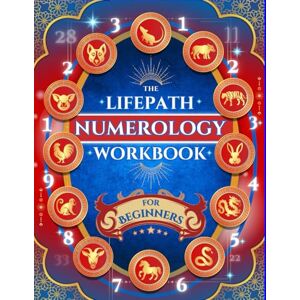 Achille, Kennedy The Life Path Numerology Workbook for Beginners: A Step-by-Step Numerology Guide to Discover and Interpret Your Life Path and Destiny Numbers with ... Activities, and Self-Reflection Exercises Achille, Kennedy The Life Path Numerology Workbook for Beginners: A Step-by-Step Numerology Guide to Discover and Interpret Your Life Path and Destiny Numbers with ... Activities, and Self-Reflection Exercises