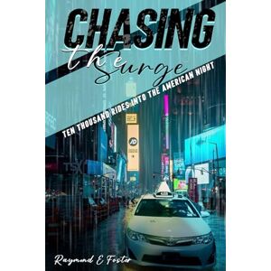 Foster, Raymond E. Chasing The Surge: Ten Thousand Rides into The American Night Foster, Raymond E. Chasing The Surge: Ten Thousand Rides into The American Night