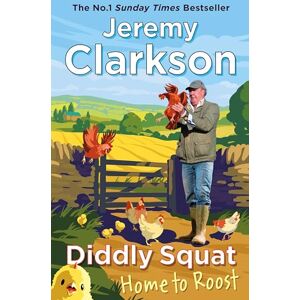 Clarkson, Jeremy Diddly Squat: Home to Roost: From Sunday Times bestselling author and Grand Tour presenter: 4 (Diddly Squat, 4) Clarkson, Jeremy Diddly Squat: Home to Roost: From Sunday Times bestselling author and Grand Tour presenter: 4 (Diddly Squat, 4)