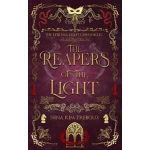 Treboux, Nina Kim The Reapers of the Light: Book 1 of The Eternal Light Chronicles Treboux, Nina Kim The Reapers of the Light: Book 1 of The Eternal Light Chronicles
