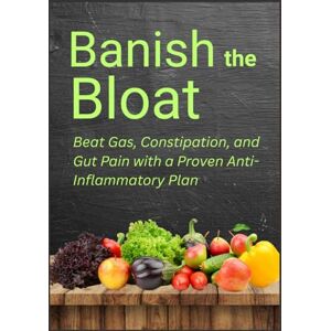 jenson, Ella Banish the Bloat: Beat Gas, Constipation, and Gut Pain with a Proven Anti-Inflammatory Plan (The Gut Reset Series™: Heal Digestive Issues, Boost Immunity & Reclaim Your Energy Naturally) jenson, Ella Banish the Bloat: Beat Gas, Constipation, and Gut Pain with a Proven Anti-Inflammatory Plan (The Gut Reset Series™: Heal Digestive Issues, Boost Immunity & Reclaim Your Energy Naturally)