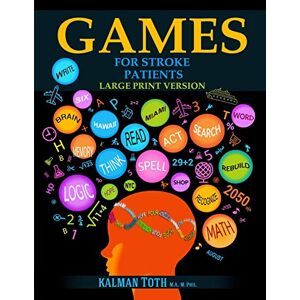 Toth M a M Phil, Kalman Games for Stroke Patients: Large Print Version Toth M a M Phil, Kalman Games for Stroke Patients: Large Print Version
