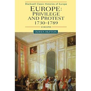 Hufton, Olwen Europe Privilege Protest 2e: 1730-1789 (Blackwell Classic Histories of Europe) Hufton, Olwen Europe Privilege Protest 2e: 1730-1789 (Blackwell Classic Histories of Europe)