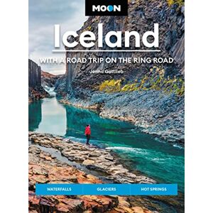 Gottlieb, Jenna Moon Iceland: With a Road Trip on the Ring Road (Fourth Edition): Waterfalls, Glaciers & Hot Springs (Moon Travel Guides) Gottlieb, Jenna Moon Iceland: With a Road Trip on the Ring Road (Fourth Edition): Waterfalls, Glaciers & Hot Springs (Moon Travel Guides)