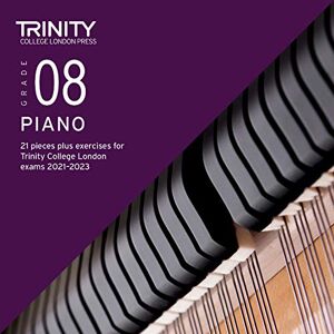 Trinity College London Press Trinity College London Piano Exam Pieces Plus Exercises From 2021: Grade 8 CD only: 21 pieces plus exercises for Trinity College London exams 2021-2023 Trinity College London Press Trinity College London Piano Exam Pieces Plus Exercises From 2021: Grade 8 CD only: 21 pieces plus exercises for Trinity College London exams 2021-2023