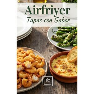 Culinaria, Biblioteca Airfryer: Tapas con sabor Culinaria, Biblioteca Airfryer: Tapas con sabor