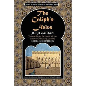 Zaidan, Jurji The Caliph's Heirs: Brothers at War: the Fall of Baghdad (Novels of Islamic History in Translation) Zaidan, Jurji The Caliph's Heirs: Brothers at War: the Fall of Baghdad (Novels of Islamic History in Translation)