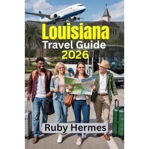 Hermes, Ruby Louisiana Travel Guide 2026: Explore the Heart and Soul of Louisiana Like Never Before Hermes, Ruby Louisiana Travel Guide 2026: Explore the Heart and Soul of Louisiana Like Never Before