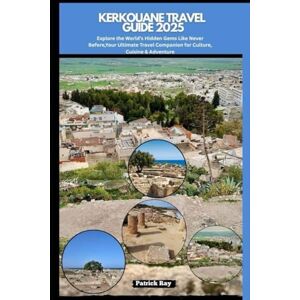 Ray, Patrick KERKOUANE TRAVEL GUIDE 2025: Explore the World’s Hidden Gems Like Never Before,Your Ultimate Travel Companion for Culture, Cuisine & Adventure (GLOBAL TRAVEL GUIDES SERIES) Ray, Patrick KERKOUANE TRAVEL GUIDE 2025: Explore the World’s Hidden Gems Like Never Before,Your Ultimate Travel Companion for Culture, Cuisine & Adventure (GLOBAL TRAVEL GUIDES SERIES)