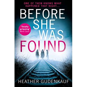 Gudenkauf, Heather Before She Was Found: A shocking and emotional thriller for fans of Claire Douglas and Lisa Jewell Gudenkauf, Heather Before She Was Found: A shocking and emotional thriller for fans of Claire Douglas and Lisa Jewell