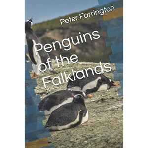 Farrington, Peter Mark Penguins of the Falklands (Wildlife and Historic Photography) Farrington, Peter Mark Penguins of the Falklands (Wildlife and Historic Photography)