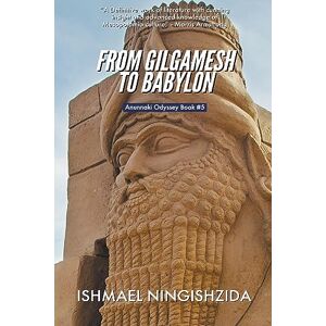 Ningishzida, Ishmael From Gilgamesh to Babylon: 5 (Anunnaki Odyssey) Ningishzida, Ishmael From Gilgamesh to Babylon: 5 (Anunnaki Odyssey)