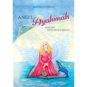 Paixmont, Sandra Angel Ayahmah And the Mysterious Watch: Angel Ayahmah's exciting journey to the mountain spirits, to a star dragon, and to the planet of unicorns Paixmont, Sandra Angel Ayahmah And the Mysterious Watch: Angel Ayahmah's exciting journey to the mountain spirits, to a star dragon, and to the planet of unicorns