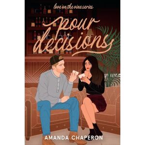 Chaperon, Amanda Pour Decisions: A Small Town Slow Burn Romance (Love on the Vine) Chaperon, Amanda Pour Decisions: A Small Town Slow Burn Romance (Love on the Vine)