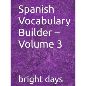 days, bright Spanish Vocabulary Builder – Volume 3 days, bright Spanish Vocabulary Builder – Volume 3