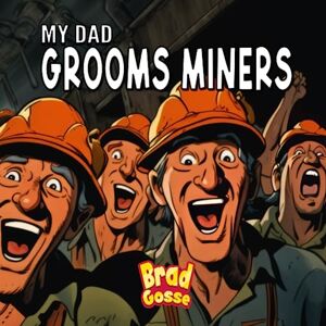 Gosse, Brad My Dad Grooms Miners (Rejected Children's Books (Funny Books For Adults)) Gosse, Brad My Dad Grooms Miners (Rejected Children's Books (Funny Books For Adults))