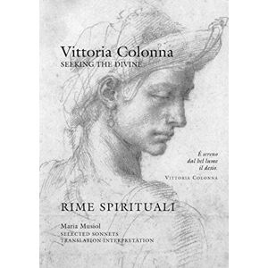 Dr. Musiol, Maria Vittoria Colonna RIME SPIRITUALI: Seeking the Divine Dr. Musiol, Maria Vittoria Colonna RIME SPIRITUALI: Seeking the Divine