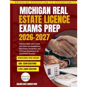 Career Prep, Golden Gate Michigan real estate licence exams prep: Updated 2026–2027 Guide with State Law Breakdowns, Real Estate Vocabulary, and Full Exam Simulations for Guaranteed Success Career Prep, Golden Gate Michigan real estate licence exams prep: Updated 2026–2027 Guide with State Law Breakdowns, Real Estate Vocabulary, and Full Exam Simulations for Guaranteed Success
