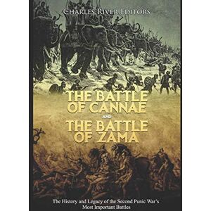 Charles River Editors The Battle of Cannae and the Battle of Zama: The History and Legacy of the Second Punic War’s Most Important Battles Charles River Editors The Battle of Cannae and the Battle of Zama: The History and Legacy of the Second Punic War’s Most Important Battles