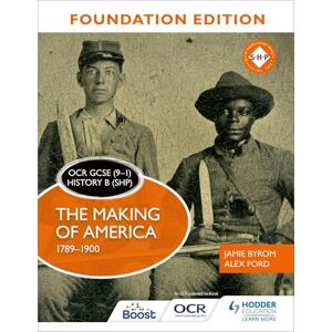 Byrom, Jamie OCR GCSE (9–1) History B (SHP) Foundation Edition: The Making of America 1789–1900 Byrom, Jamie OCR GCSE (9–1) History B (SHP) Foundation Edition: The Making of America 1789–1900