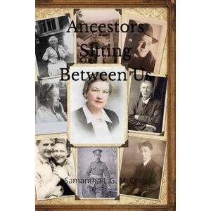 McCrea, Samantha L.G. Ancestors Sitting Between Us (The Great War Series) McCrea, Samantha L.G. Ancestors Sitting Between Us (The Great War Series)