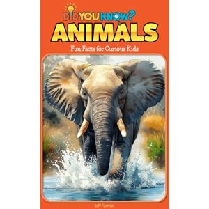 Farmer, Jeff Did You Know? ANIMALS: Fun Facts for Curious Kids (Did You Know? Series: Fun Facts for Curious Kids) Farmer, Jeff Did You Know? ANIMALS: Fun Facts for Curious Kids (Did You Know? Series: Fun Facts for Curious Kids)