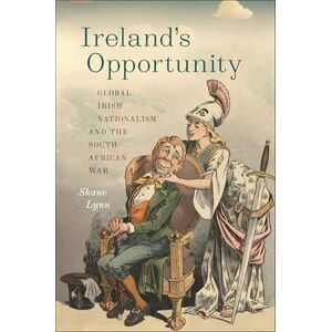Lynn, Shane Ireland's Opportunity: Global Irish Nationalism and the South African War (The Glucksman Irish Diaspora Series) Lynn, Shane Ireland's Opportunity: Global Irish Nationalism and the South African War (The Glucksman Irish Diaspora Series)