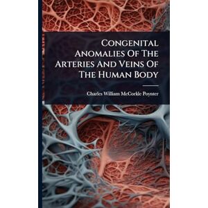Congenital Anomalies Of The Arteries And Veins Of The Human Body Congenital Anomalies Of The Arteries And Veins Of The Human Body
