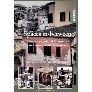 Spaces in-between: Cultural and Political Perspectives on Environmental Discourse: 2 (Studies in Environmental Humanities, 2) Spaces in-between: Cultural and Political Perspectives on Environmental Discourse: 2 (Studies in Environmental Humanities, 2)