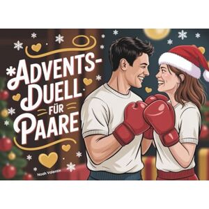 Valentin, Noah Adventsduell für Paare – 24 Spiele, Rätsel & romantische Gewinne Der lustige 1-gegen-1 Adventskalender 2025 für mehr Zweisamkeit an Weihnachten Valentin, Noah Adventsduell für Paare – 24 Spiele, Rätsel & romantische Gewinne Der lustige 1-gegen-1 Adventskalender 2025 für mehr Zweisamkeit an Weihnachten