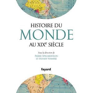 Venayre, Sylvain Histoire du Monde au XIXe siècle Venayre, Sylvain Histoire du Monde au XIXe siècle