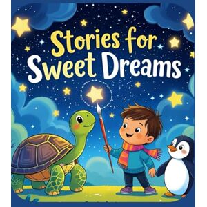 Sahdra, Dharam Stories for Sweet Dreams: Tales of Kindness, Courage, and Fun: 10 Magical Bedtime Stories for Kids Ages 4–8 Sahdra, Dharam Stories for Sweet Dreams: Tales of Kindness, Courage, and Fun: 10 Magical Bedtime Stories for Kids Ages 4–8