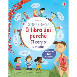 Daynes, Katie Il libro dei perché. Il corpo umano. Sollevo e scopro Daynes, Katie Il libro dei perché. Il corpo umano. Sollevo e scopro