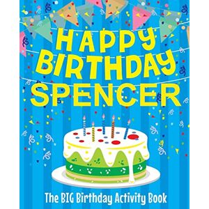BirthdayDr Happy Birthday Spencer The Big Birthday Activity Book: (Personalized Children's Activity Book) BirthdayDr Happy Birthday Spencer The Big Birthday Activity Book: (Personalized Children's Activity Book)
