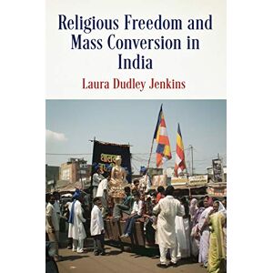 University of Pennsylvania Press Religious Freedom and Mass Conversion in India (Pennsylvania Studies in Human Rights) University of Pennsylvania Press Religious Freedom and Mass Conversion in India (Pennsylvania Studies in Human Rights)