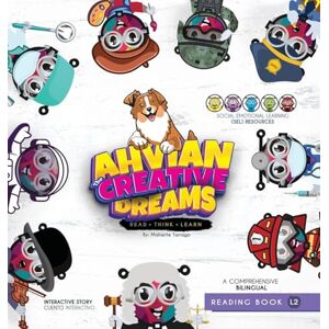 Tarrago, Mahiette Ahvian The Creative "Dreams"- Bilingual Reading Book: (Read, Think, Learn) Social Emotional Learning (SEL) Resources Tarrago, Mahiette Ahvian The Creative "Dreams"- Bilingual Reading Book: (Read, Think, Learn) Social Emotional Learning (SEL) Resources