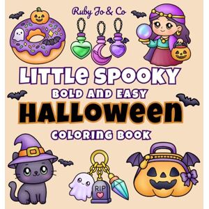 Ruby Jo & Co Little Spooky Bold and Easy Halloween Coloring Book: Creepy Cuties, Witchy Vibes, and Sweet, Cozy, Fall Moments for Teens and Adults Ruby Jo & Co Little Spooky Bold and Easy Halloween Coloring Book: Creepy Cuties, Witchy Vibes, and Sweet, Cozy, Fall Moments for Teens and Adults