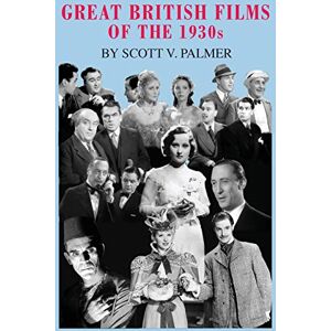 Scott Great British Films of the 1930s Scott Great British Films of the 1930s