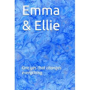Randjelovic, Srdjan Emma & Ellie: One yes that changes everything Randjelovic, Srdjan Emma & Ellie: One yes that changes everything