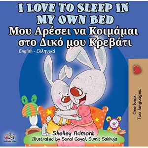 Admont, Shelley I Love to Sleep in My Own Bed (English Greek Bilingual Book) (English Greek Bilingual Collection) Admont, Shelley I Love to Sleep in My Own Bed (English Greek Bilingual Book) (English Greek Bilingual Collection)