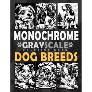 Ann, Lily Monochrome Grayscale Coloring Book Dog Breeds: A Minimalist One-Color Coloring Experience for Every Dog Lover Ann, Lily Monochrome Grayscale Coloring Book Dog Breeds: A Minimalist One-Color Coloring Experience for Every Dog Lover