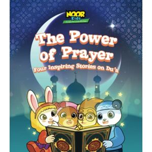 Kids, Noor The Power of Prayer: Four Inspiring Stories on Du'a (The Noor Kids Collection) Kids, Noor The Power of Prayer: Four Inspiring Stories on Du'a (The Noor Kids Collection)