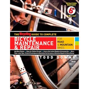 Downs, Todd The Bicycling Guide to Complete Bicycle Maintenance & Repair: For Road & Mountain Bikes Downs, Todd The Bicycling Guide to Complete Bicycle Maintenance & Repair: For Road & Mountain Bikes