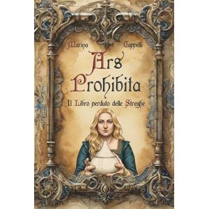 Marina Ars Prohibita: Il Libro perduto delle Streghe Marina Ars Prohibita: Il Libro perduto delle Streghe
