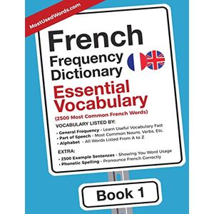 MostUsedWords French Frequency Dictionary Essential Vocabulary: 2500 Most Common French Words: Volume 1 (French-English) MostUsedWords French Frequency Dictionary Essential Vocabulary: 2500 Most Common French Words: Volume 1 (French-English)