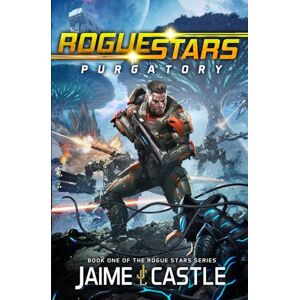 Castle, Jaime Rogue Stars: Purgatory: (A Military Sci-Fi Series): 1 Castle, Jaime Rogue Stars: Purgatory: (A Military Sci-Fi Series): 1