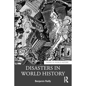 Reilly, Benjamin Disasters in World History (Themes in World History) Reilly, Benjamin Disasters in World History (Themes in World History)